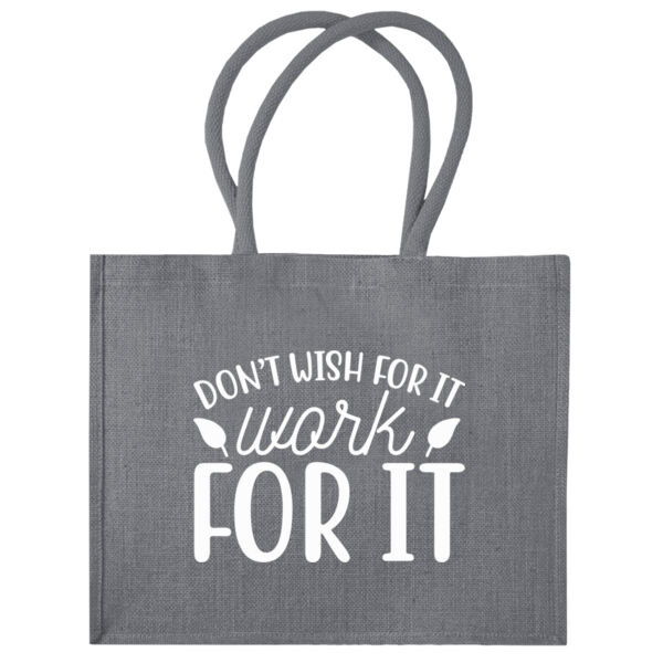 Don't Wish For It Jute Bag Thumbnail